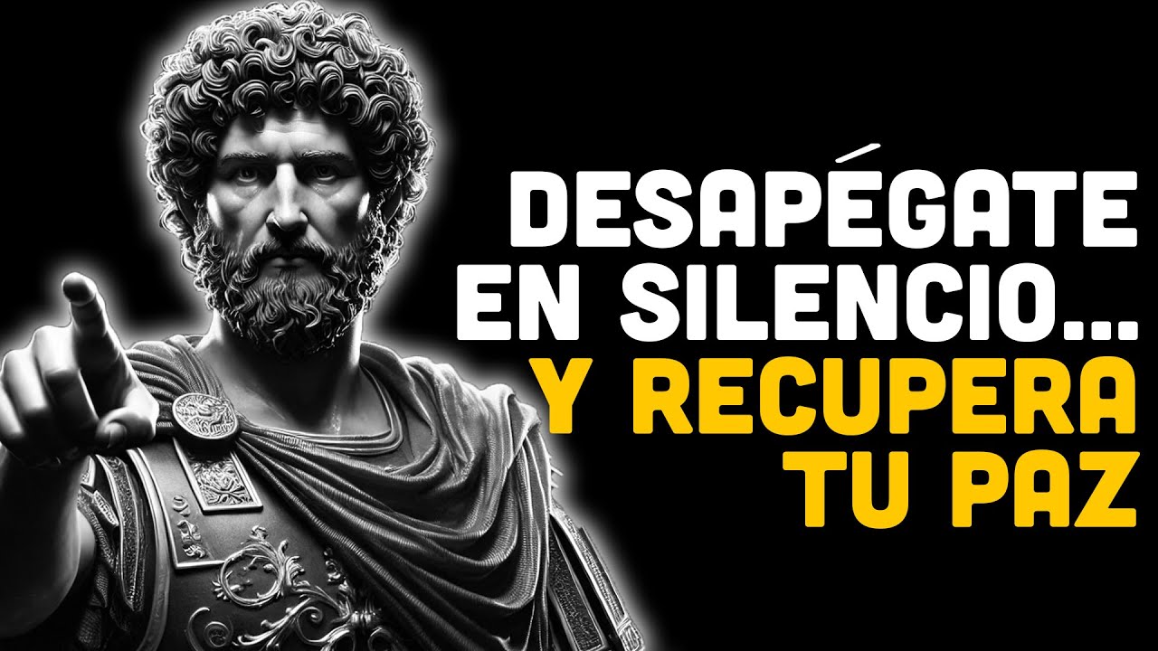 Desapégate en Silencio El Camino Para Recuperar Tu Paz y Tu Dignidad | ESTOICISMO