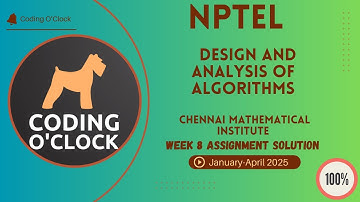 NPTEL Design and analysis of algorithms Week 8 Assignment Solution January - April 2025 CMI