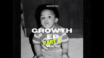Meister RSA _-_ Growth EP part 2 ( Official Audio mixtape )