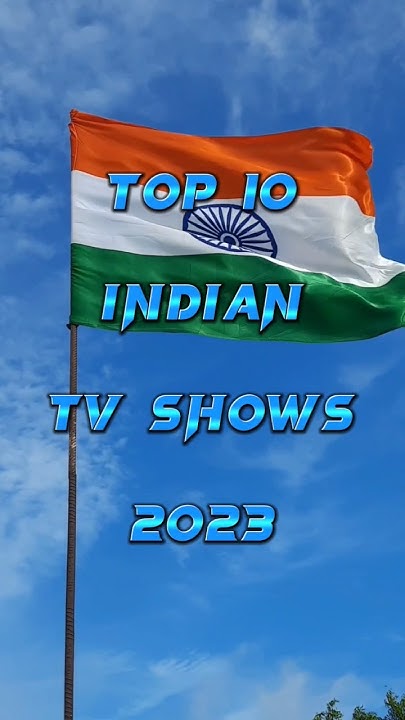 TOP 10 INDIAN TV SHOWS IN 2023 india top10 trending viral shrots top-10-indian-tv-shows-in-2023-india-top10-trending-viral-shrots