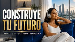 Construye Tu Futuro | Música Motivacional para Trabajar, Estudiar y Mantener el Enfoque