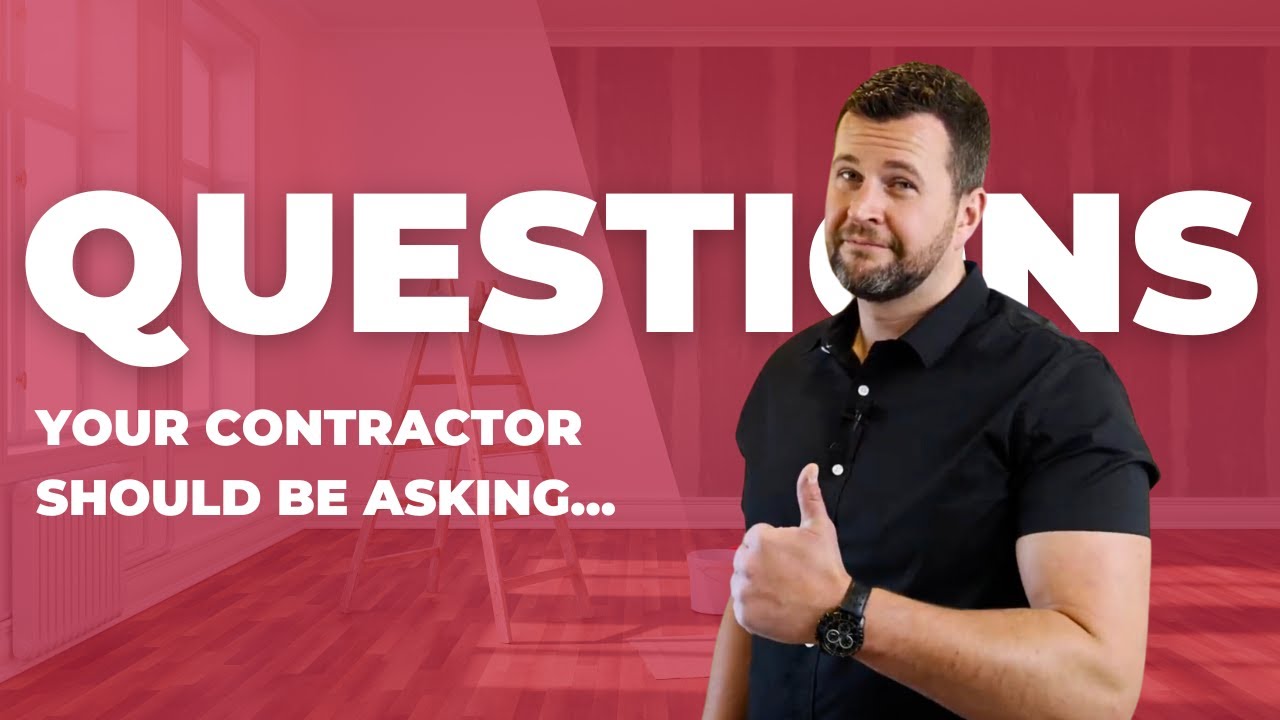 Don't Let Your Contractor Skip These 3 Essential Questions