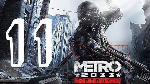 Metro 2033 Redux Walkthrough Part 11 "Cursed" PS4/X0/PC/XSX/PS5