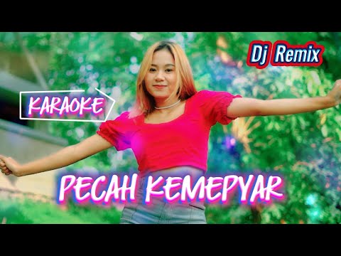 DJ 2025 - Pecah Kemepyar [ KARAOKE }