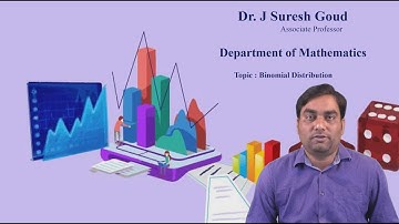 Binomial Distribution by Dr.J Suresh Goud
