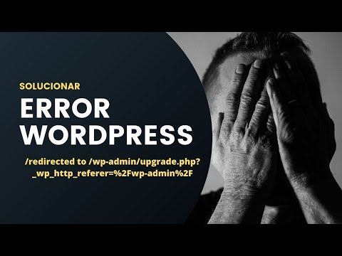 ? Solucionar error  /redirected to /wp-admin/upgrade.php?_wp_http_referer=%2Fwp-admin%2F