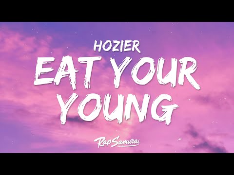 Hozier - Eat Your Young (Lyrics)