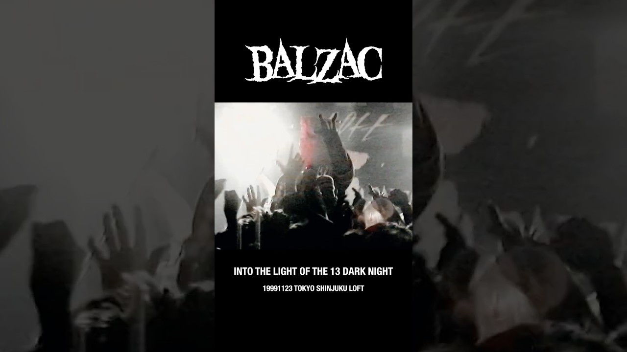 BALZAC / Into the Light of the 13 Dark Night（Live at Shinjuku