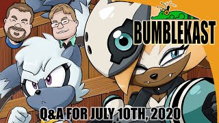 BumbleKast Q&A for July 20th, 2020
