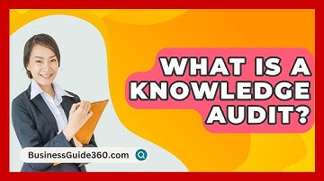 What Is A Knowledge Audit? - BusinessGuide360.com