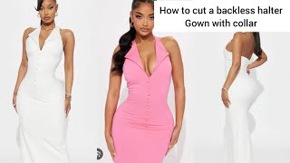HOW TO CUT A STYLISH HALTER NECK BACKLESS GOWN WITH COLLAR #how  #viral 