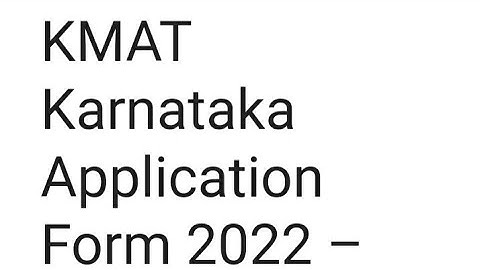 KARNATAKA KMAT APPLICATIONS FORM 2022 RELEASED,HOW TO APPLY,EXAM,ADMIT CARD,RESULT DATE RELEASED