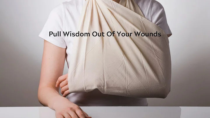 Pull Wisdom Out Of Your Wounds