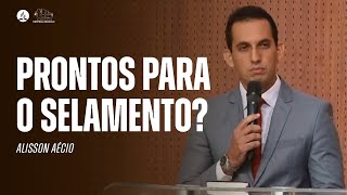 PRONTOS PARA O SELAMENTO? | Mensagem com Alisson Aécio