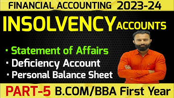 Insolvency Accounts | Personal Balance Sheet | Statement of Affairs | B.Com 1st Yr | Sem-1| Part-5
