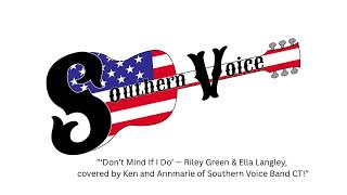 Don’t Mind If I Do – Riley Green & Ella Langley (Cover by Southern Voice Band CT)