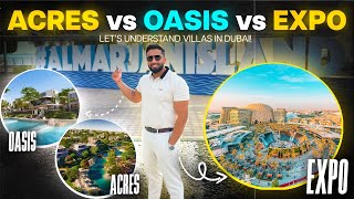Acres Vs Oasis Vs Expo - Let's Understand Villas in Dubai | Part 2 | EXPO CITY