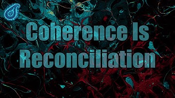 Signal 64: Coherence Is Reconciliation