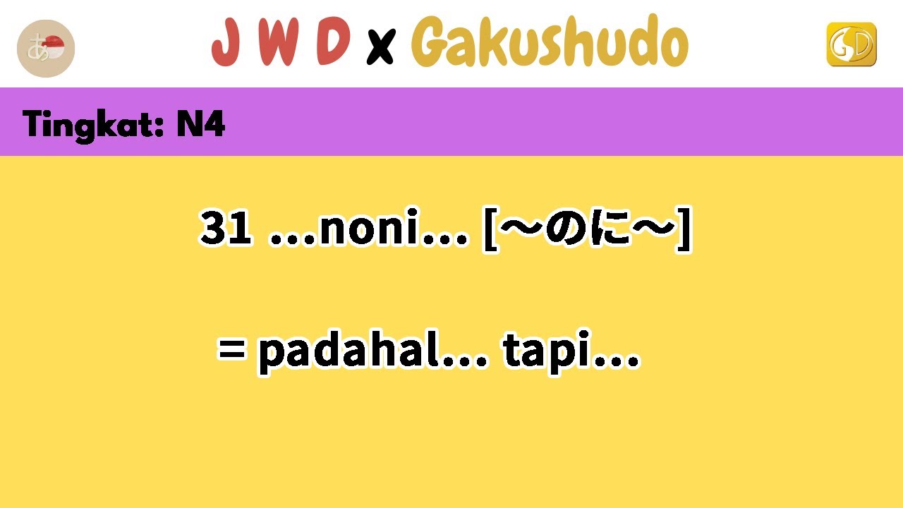31. Kelas: N4: Pola Kalimat || …noni… [～のに～] = padahal… tapi…