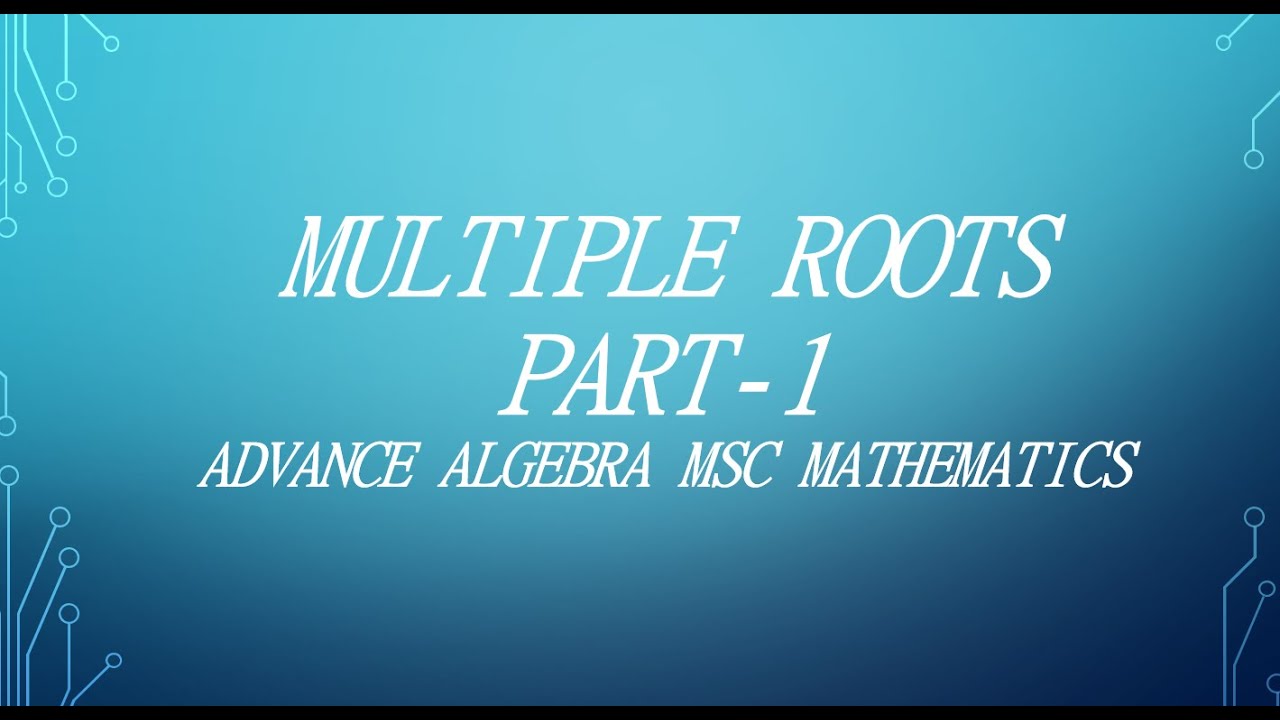 Multiple Roots, MSc Advance Algebra lecture 28 by Dr Sanjeev Rana - YouTube