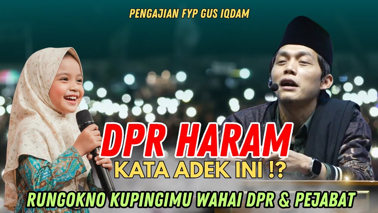 Gus iqdam terbaru #viral DPR HARAM kata adek ini Pejabat Rungokno kupingmu