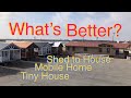 Shed to House | Tiny House | Mobile Home | WHAT’S BETTER!?