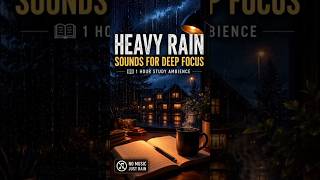 Heavy Rain Sounds for Deep Focus 🌧️ | 1 Hour Study Ambience | No Music