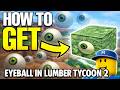 How To GET Eyeball In Lumber Tycoon 2 (EASY) 2026