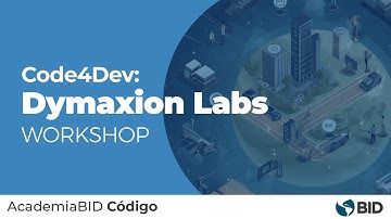 Code4Dev: Aprende a implementar las herramientas de Dymaxion Labs