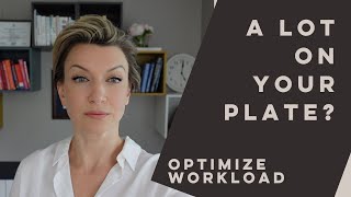 A Lot On Your Plate? Optimize Your Workload.