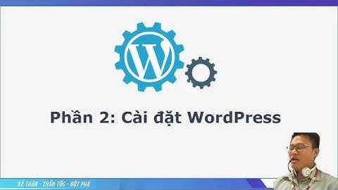 WordPress Cơ bản: Phần 2 - Cài đặt WordPress trên localhost
