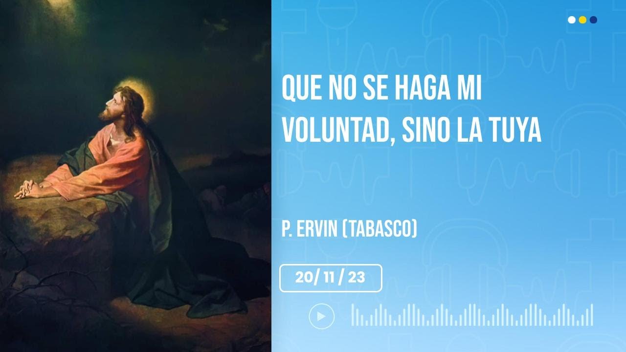 Que no se haga mi voluntad, sino la tuya | #GodCast 20/11/23 - YouTube