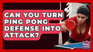Can You Turn Ping Pong Defense Into Attack? - Ping Pong Prodigy