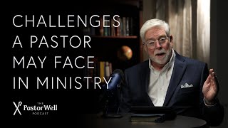 Challenges a Pastor May Face in Ministry | Pastor Well - Ep 45