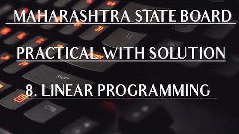 12th Math Practical Book solution chapter 8.                    8. Linear Programming.