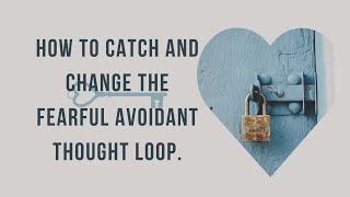 Trapped in a Fearful Avoidant Loop? Here’s How to Shift It and Save Your Relationship