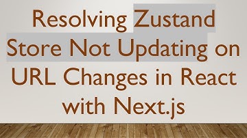 Resolving Zustand Store Not Updating on URL Changes in React with Next.js