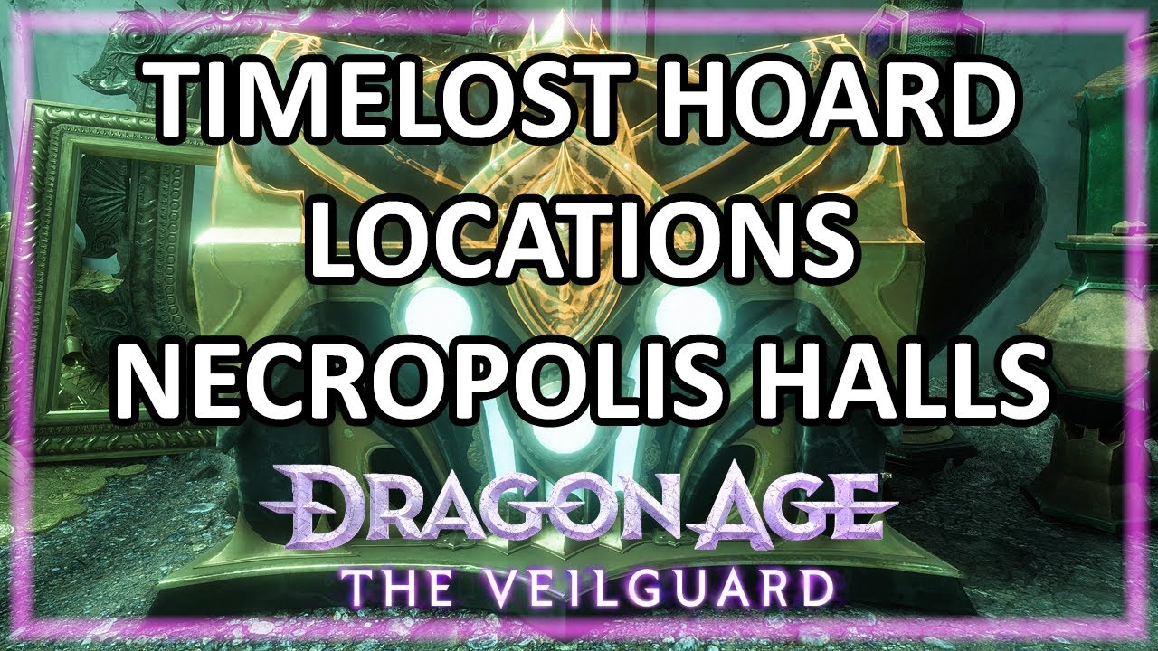 Dragon Age: The Veilguard - Necropolis Halls - Timelost Hoard Chest Locations