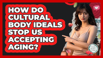 How Do Cultural Body Ideals Stop Us Accepting Aging? - Inside Body Image