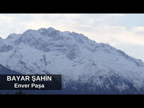 Bayar Şahin Enver Paşa ბაიარ შაჰინ ენვერ ფაშა 