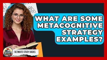 What Are Some Metacognitive Strategy Examples? - Ultimate Study Hacks