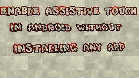 Enable assistive touch in android without installing any app