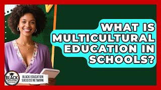 What Is Multicultural Education In Schools? - Black Education Success Network