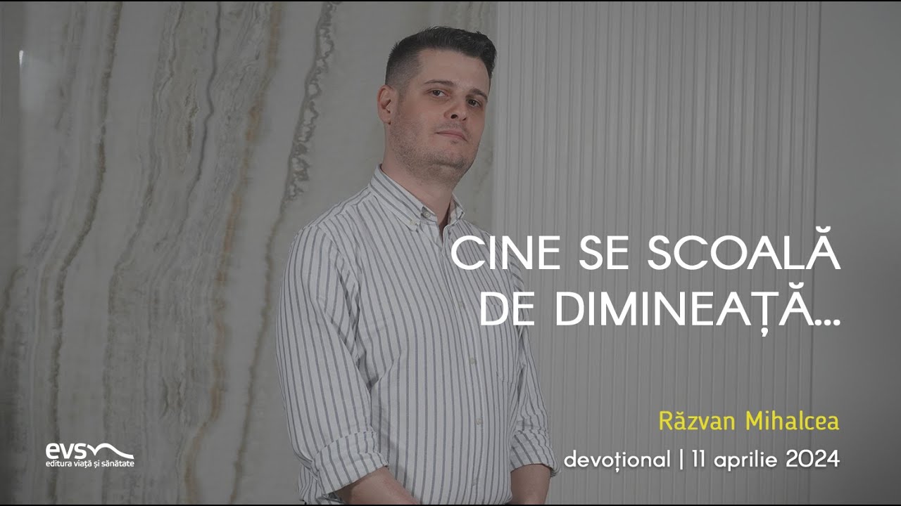 CINE SE SCOALĂ DE DIMINEAȚĂ…