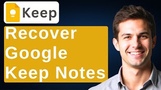 How To Recover Google Keep Notes Restore Deleted Google Keep Notes [2026 Guide]