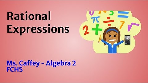 Rational Expressions:  8-1 (Day 2 Part 1) Simplify, Factor, Multiply Rational Expressions