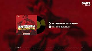 Los Súper Caracoles - El Diablo Me Ha Tentado (Audio Oficial)