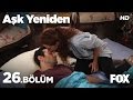 Aşk Yeniden 26. Bölüm