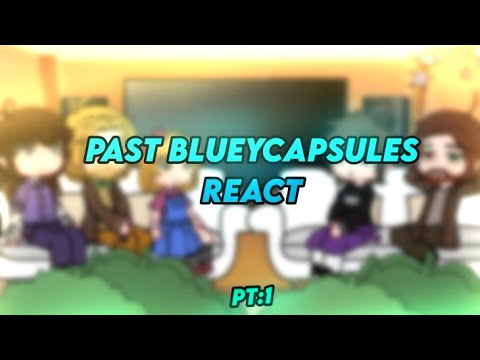 Blueycapsules react (disclaimer in description), PT. 1