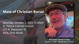 Funeral Mass for Michael David Finley - St. Patrick Parish - Kent - Saturday, 10/7/2023  (11:00 am)